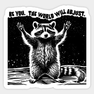 Be You The World Will Adjust Raccoon Sticker